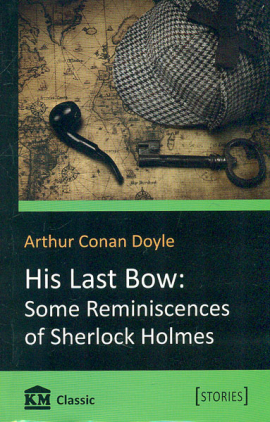 His Last Bow: Some Reminiscencesof Sherlok Holmes